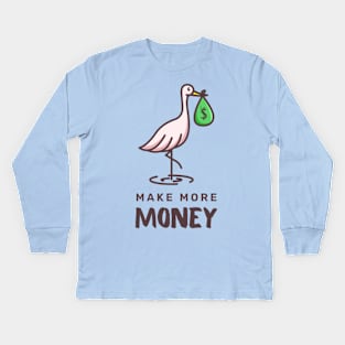 Make more money Kids Long Sleeve T-Shirt